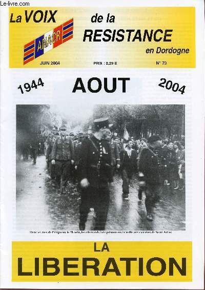 LA VOIX DE LA RESISTANCE EN DORDOGNE / N°73 - JUIN 2004 / AOUT 1944 - 2004.