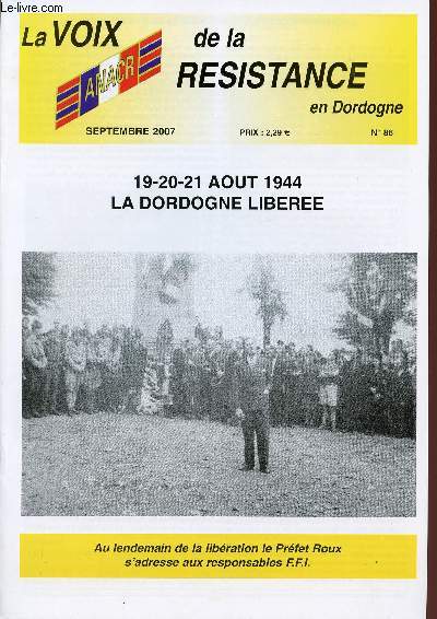 LA VOIX DE LA RESISTANCE EN DORDOGNE / N86 - SEPTEMBRE 2007 / 19-20-21 AOUT 1944 LA DORDOGNE LIBEREE.