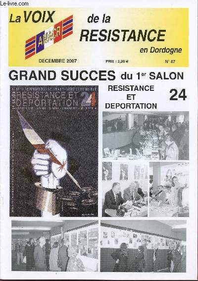 LA VOIX DE LA RESISTANCE EN DORDOGNE / N°87 - DECEMBRE 2007 / GRAND SUCCES DU 1er SALON RESSITANCE ET DEPORTATION 24.