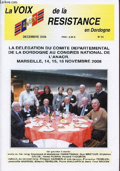 LA VOIX DE LA RESISTANCE EN DORDOGNE / N°91 - DECEMBRE 2008 / LA DELEGATION DU COMITE DEPARTEMENTAL DE LA DORDOGNE AU CONGRES NATIONAL DE L'ANACR - MARSEILLE, 14, 15, 16 NOVEMBRE 2008.