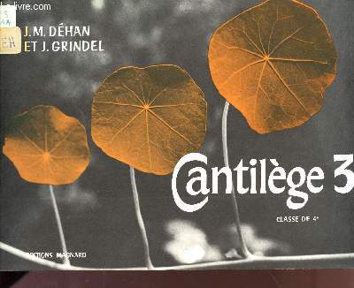 CANTILEGE 3 / CLASSE DE 4 / SOLFEGE VOCAL ET INSTRUMENTAL A L'USAGE DES CLASSES DE 4 DES LYCEES CES, CEG, CET ET DES ECOLES NORMALES.