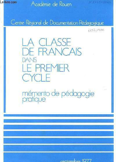 LA CLASSE DE FRANCAIS DANS LE PREMIER CYCLE / MEMENTO DE PEDAGOGIE PRATIQUE / SEPTEMBRE 1977.