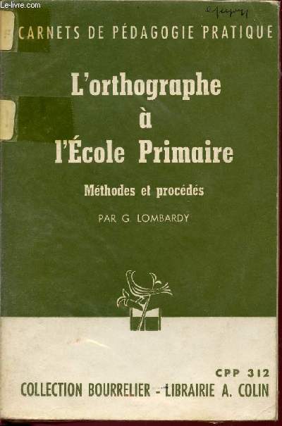 L'ORTHOGRAPHE A L'ECOLE PRIMAIRE / METHODES ET PROCEDES / CARNETS DE PEDAGOGIE PRATIQUE / COLLECTION BOURRELIER / 2 EDITION.