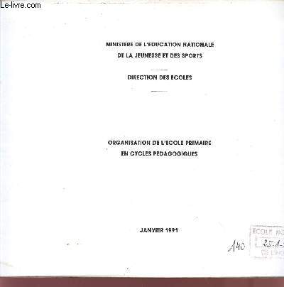 ORGANISATION DE L'ECOLE PRIMAIRE EN CYCLES PEDAGOGIQUES / JANVIER 1991.