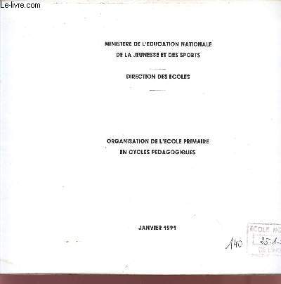 ORGANISATION DE L'ECOLE PRIMAIRE EN CYCLES PEDAGOGIQUES / JANVIER 1991.