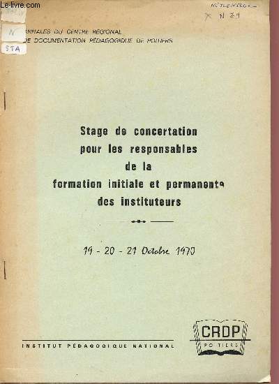STAGE DE CONCERTATION POUR LES RESPONSABLES DE LA FORMATION INITIALE ET PERMANENTE DES INSTITUTEURS / 19-20-21 OCTOBRE 1970.
