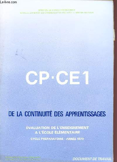 CP-CE1 / DE LA CONTINUITE DES APPRENTISSAGES / EVALUATION DE L'ENSEIGNEMENT A L'ECOLE PRIMAIRE - CYCLE PREPARATOIRE - ANNEE 1979 / DOCUMENT DE TRAVAIL.