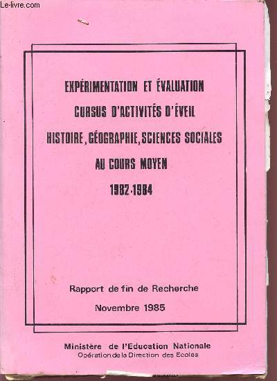 EXPERIMENTATION ET EVALUATION - CURSUS D'ACTIVITES D'EVEIL - HISTOIRE, GEOGRAPHIE, SCIENCES SOCIALES AU COURS MOYEN - ANNEES 1982-1984 / RAPPORT DE FIN DE RECHERCHE - NOVEMBRE 1985.