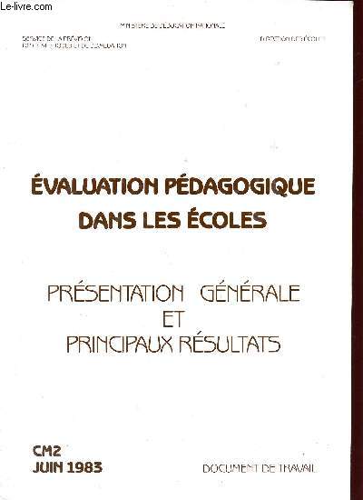 EVALUATION PEDAGOGIQUE DANS LES ECOLES / PRESENTATION GENERALE ET PRINCIPAUX RESULTATS / CLASSE DE CM2 / JIN 1983 / DOCUMENT DE TRAVAIL.
