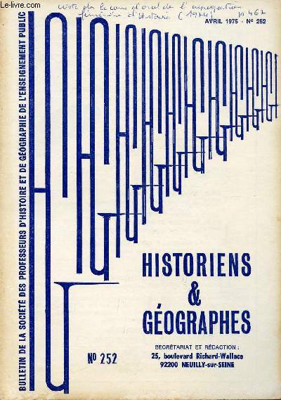 HISTOIRES ET GEOGRAPHES / BULLETIN DE LA SOCIETE DES PROFESSEURS D'HISTOIRE ET DE GEOGRAPHIE DE L'ENSEIGNEMENT PUBLIC / N252 - AVRIL 1975.