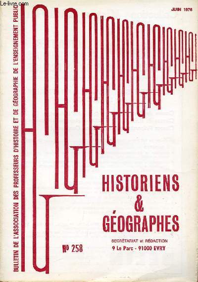 HISTOIRES ET GEOGRAPHES / BULLETIN DE LA SOCIETE DES PROFESSEURS D'HISTOIRE ET DE GEOGRAPHIE DE L'ENSEIGNEMENT PUBLIC / N258 - JUIN 1976.
