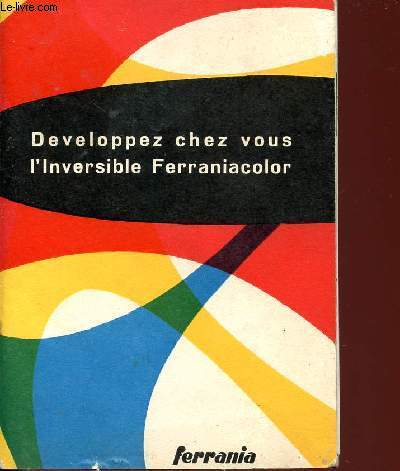 DEVELOPPEZ CHEZ VOUS L'INVERSIBLE FERRANIACOLOR.