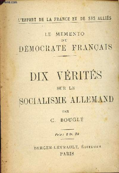 DIX VERITES SUR LE SOCIALISME ALLEMAND / LE MEMENTO DU DEMOCRATE FRANCAIS / L'EFFORT DE LA FRANCE ET DE SES ALLIES.