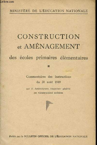 CONSTRUCTION ET AMENAGEMENT DES ECOLES PRIMAIRS ELEMENTAIRES / COMMENTAIRES DES INSTRUCTIONS DU 30 AOUT 1949.