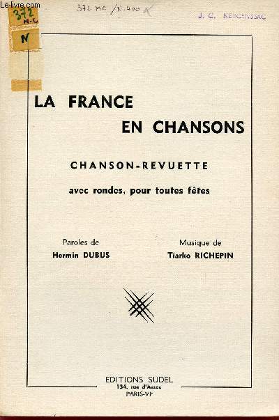 LA FRANCE EN CHANSONS / SAYNETE AVEC CHANSONS SUR DE VIEUX AIRS POPULAIRES.