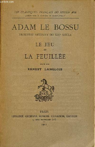 ADAM LE BOSSU - TROUVERE ARTESIEN DU XIII SIECLE - LE JEU DE LA FEUILLEE / COLLECTION 