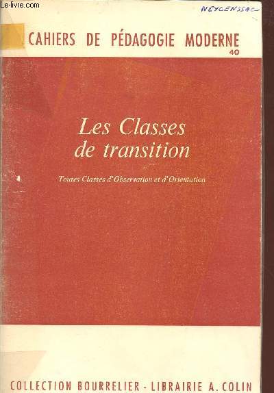 LES CLASSES DE TRANSITION / TOUTES CLASSES D'OBSERVATION ET D'ORIENTATION DU PREMIER CYCLE / CAHIERS DE PEDAGOGIE MODERNE.