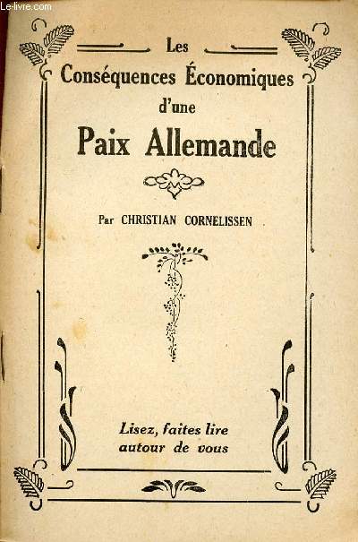 LES CONSEQUENCES ECONOMIQUES D'UNE PAIX ALLEMANDE / LISEZ, FAITES LIRE AUTOUR DE VOUS.