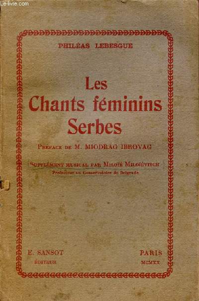 LES CHANTS FEMININS SERBES / POEMES POPULAIRES / SUPPLEMENT MUSICAL PAR MILO MILOEVITCH.