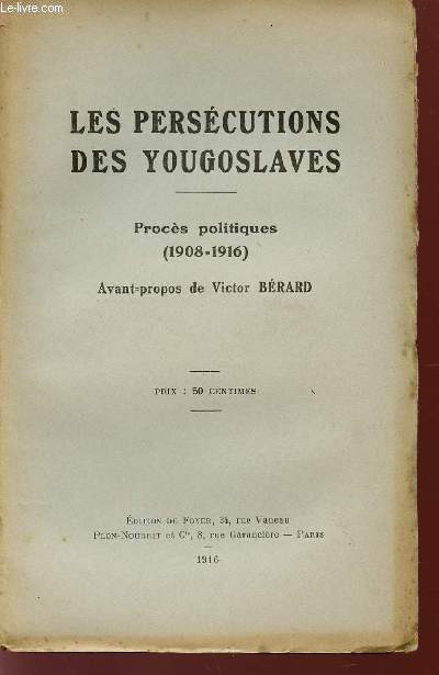LES PERSECUTIONS DES YOUGOSLAVES / PROCES POLITIQUES - 1908-1916.