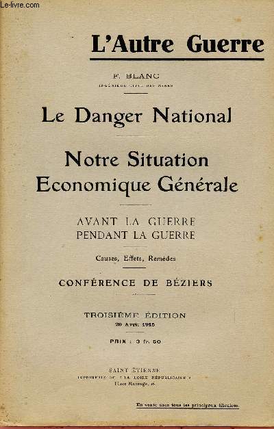 LE DANGER NATIONAL - NOTRE SITUATION ECONOMIQUE GENERALE - AVANT LA GUERRE PENDANT LA GUERRE / CONFERENCE DE BEZIERS / COLLECTION L'AUTRE GUERRE / TROISEME EDITION.