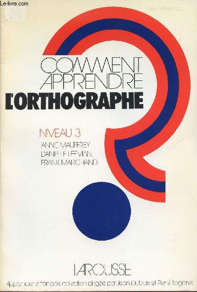 COMMENT APPRENDRE L'ORTHOGRAPHE / NIVEAU 3.
