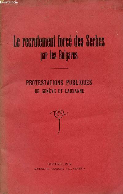 LE RECRUTEMENT FORCE DES SERBES PAR LES BULGARES / PROTESTATIONS PUBLIQUES DE GENEVE ET LAUSANNE.