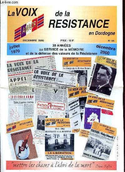LA VOIX DE LA RESISTANCE - EN DORDOGNE / DECEMBRE 2000 - N°59. / JUILLET 1970 - DECEMBRE 2000 : 30 ANNEES AU SERVICE DE LA MEMOIRE ET DE LA DEFENSE DES VALEURS DE AL RESISTANCE.