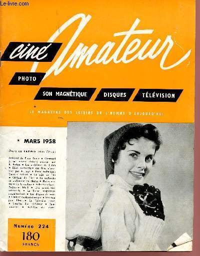CINE AMATEUR / NUMERO 224 / MARS 1958 / PHOTO - SON MAGNETIQUE - DISQUES - TELEVISION.