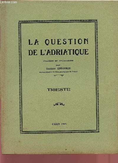 LA QUESTION DE L'ADRIATIQUE / TRIESTE.