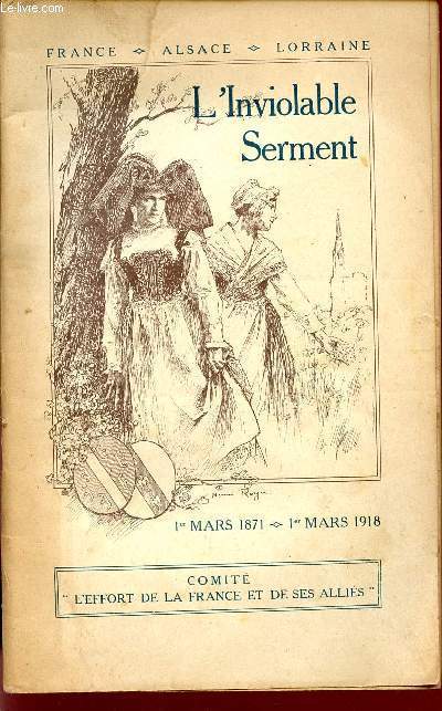 L'INVIOLABLE SERMENT / 1eR MARS 1871 - 1er MARS 1918 / COLLECTION FRANCE ALSACE LORRAINE.