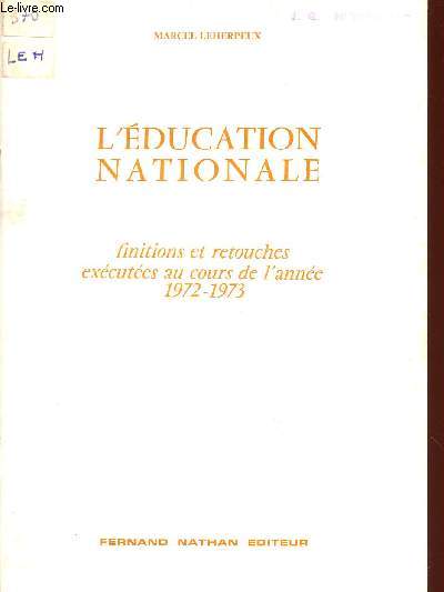 L'EDUCATION NATIONALE / FINITIONS ET RETOUCHES EXECUTEES AU COURS DE L'ANNEE 1972 - 1973.