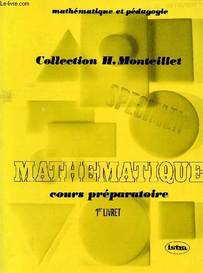 MATHEMATIQUE / COURS PREPARATOIRE / 1er LIVRET / COLLECTION MATHEMATIQUE ET PEDAGIGOE - COLLECTION H. MONTEILLET.