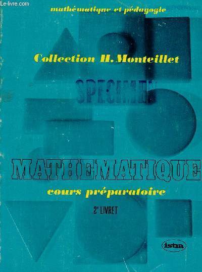 MATHEMATIQUE / COURS PREPARATOIRE / 2me LIVRET / COLLECTION MATHEMATIQUE ET PEDAGIGOE - COLLECTION H. MONTEILLET.