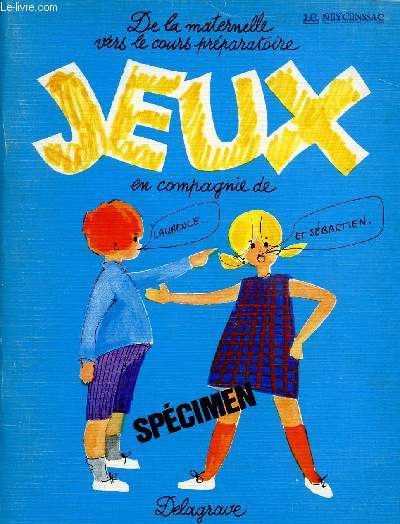 DE LA MATERNELLE VERS LE COURS PREPARATOIRE / JEUX EN COMPAGNIE DE LAURENCE ET SEBASTIEN / SPECIMEN.