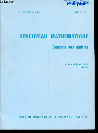 RENOUVEAU MATHEMATIQUE / CONSEIL AUX MAITRES / COURS ELEMENTAIRE - 1re ANNEE.