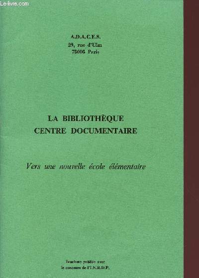 LA BIBLIOTHEQUE CENTRE DOCUMENTAIRE - VERS UNE NOUVELLE ECOLE ELEMENTAIRE.