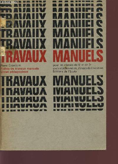 TRAVAUX MANUELS / FICHES DE TRAVAUX MANUEL - LIVRET PEDAGOGIQUE - POUR LES CLASSES DE 6 ET 5 / CYCLE D'OBSERVATION, CLASSES DE TRANSITIOND.