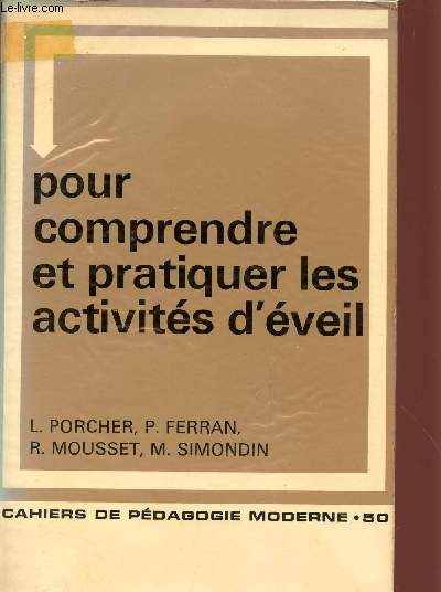 POUR COMPRENDRE ET PRATIQUER LES ACTIVITES D'EVEIL / CAHIERS DE PEDAGOGIE MODERNE / COLLECTION BOURRELIER.