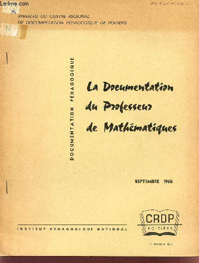 LA DOCUMENTATION DU PROFESSEUR DE MATHEMATIQUES / DOCUMENTATION PEDAGOGIQUE / SEPTEMBRE 1968 / ANNALES DU CRDP.