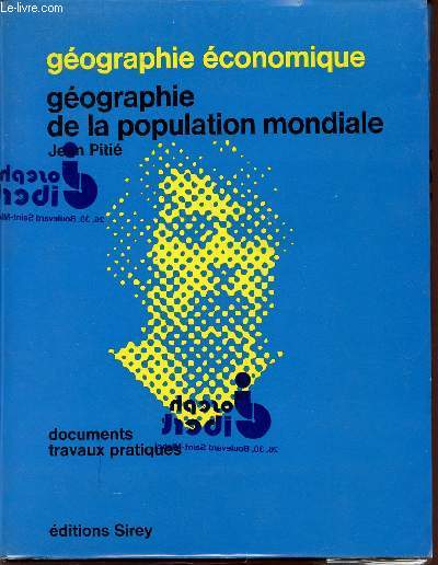GEOGRAPHIE ECONOMIQUE / GEOGRAPHIE DE LA POPULATION MONDIALE / DOCUMENTS - TRAVAUX PRATIQUES.