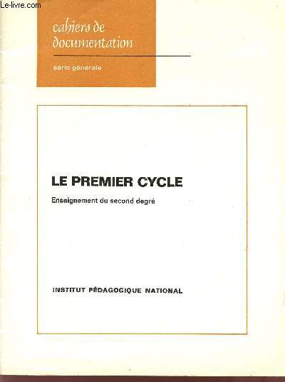 CAHIERS DE DOCUMENTATION - SEIRE GENERALE / LE PREMIER CYCLE - ENSEIGNEMENT DU SECOND DEGRE / BROCHURE N3 CD.