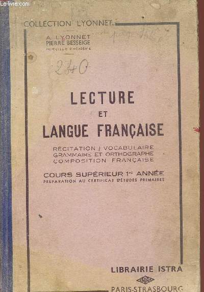 LECTURE ET LANGUE FRANCAISE / RECITATION - VOCABULAIRE - GRAMMAIRE ET ORTHOGRAPHE - COMPOSITION FRANCAISE / COURS SUPERIEUR 1ere ANNEE - PREPARATION AU CERTIFICAT D'ETUDES PRIMAIRES.