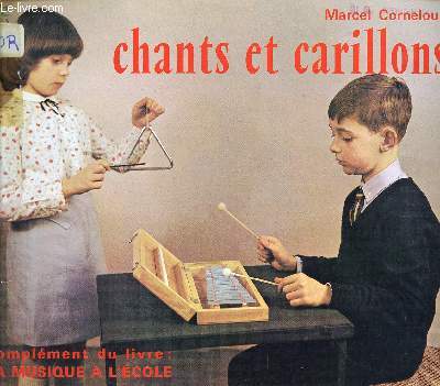 CHANTS ET CARILLONS / COMPLEMENT DU LIVRE : LA MUSIQUE A L'ECOLE.