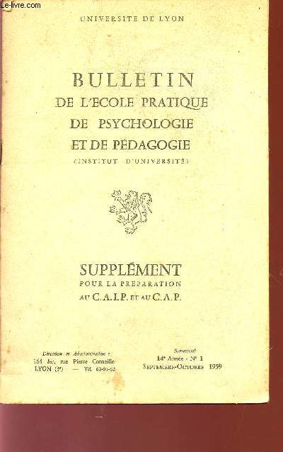 BULLETIN DE L'ECOLE PRATIQUE DE PSYCHOLOGIE ET DE PEDAGOGIE / SUPPLEMENT POUR LA PREPARATION AU C.A.I.P. ET AU C.A.P. / 14 ANNEE - N1 / SEPTEMBER-OCTOBRE 1959.