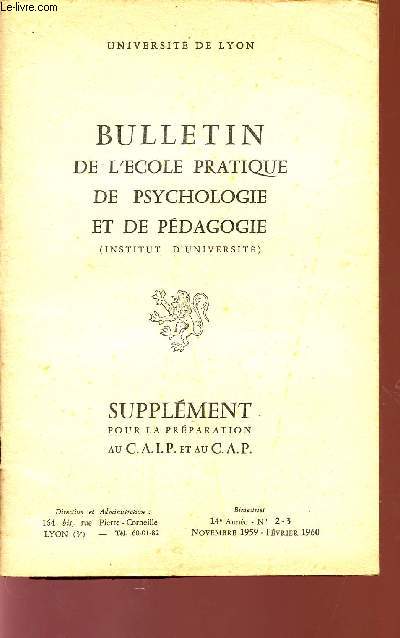 BULLETIN DE L'ECOLE PRATIQUE DE PSYCHOLOGIE ET DE PEDAGOGIE / SUPPLEMENT POUR LA PREPARATION AU C.A.I.P. ET AU C.A.P. / 14 ANNEE - N2-3 / NOVEMBRE 1959 - FEVRIER 1960..