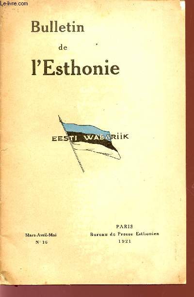 BULLETIN DE L'ESTHONIE / EESTI WABARIIK / MARS-AVRIL-MAI / N°16 - 1921