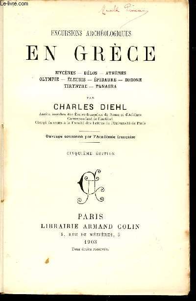 EXCURSIONS ARCHEOLOGIQUES EN GRECE / MYCENES - DELOS - ATHENES - OLYPIE - ELEUIS - EPIDAURE - DIDONE - TIRYNTHE - TNAGRA / CINQUIEME EDITION.