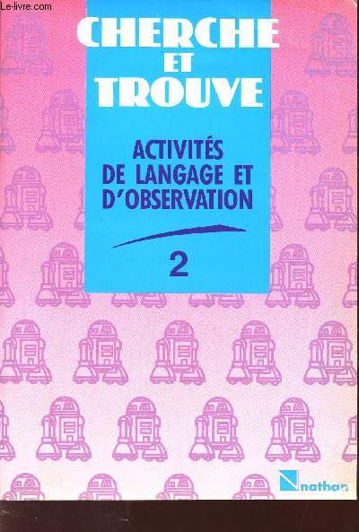 CHERCHER ET TROUVE - EXERCICES GRAPHIQUES D'ATTENTION / ACTIVITES DE LANGAGE ET D'OBSERVATION / CAHIER 2 / COLLECTION S. HERBINIERE LEBERT / SPECIMEN.