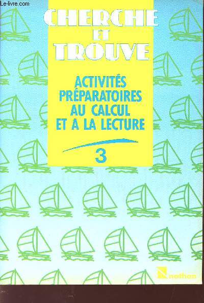 CHERCHER ET TROUVE - EXERCICES GRAPHIQUES D'ATTENTION / ACTIVITES PREPARATOIRES AU CALCUL ET A LA LECTURE / CAHIER 3 / COLLECTION S. HERBINIERE LEBERT / SPECIMEN.
